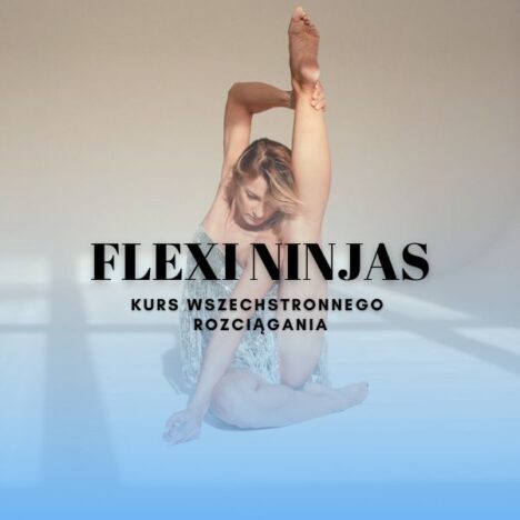 FLEXI NINJAS - KURS ROZCIĄGANIA I zajęcia ze stretchingu