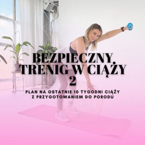 Bezpieczny trening w ciąży cz. 2 dla kobiet w III trymestrze ciąży