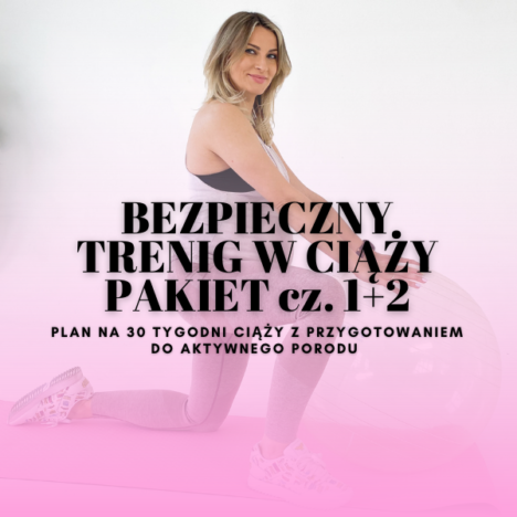 BEZPIECZNY TRENING W CIĄŻY pakiet: cz. 1 + cz. 2 na I, II i II trymestr ciąży